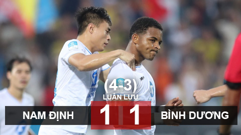 Kết quả Nam Định 1-1 Bình Dương (pen 4-3): Nam Định gặp Thanh Hoá ở bán kết